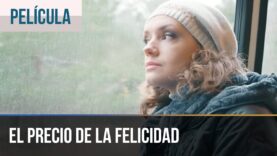 El precio de la felicidad – Películas Completas en Español | Peliculas